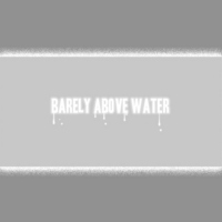 Barely Above Water