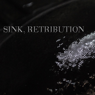 Sink, Retribution