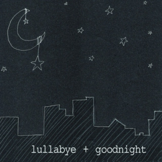 lullabye + goodnight