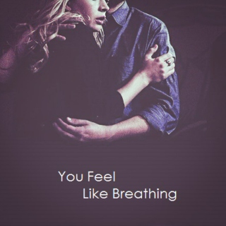 You Feel Like Breathing