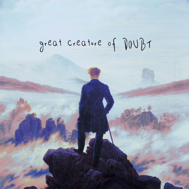 great creature of doubt