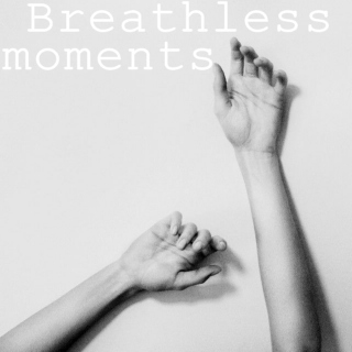 Breathless moments