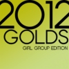 2012 GOLDS ; GIRL GROUP EDITION