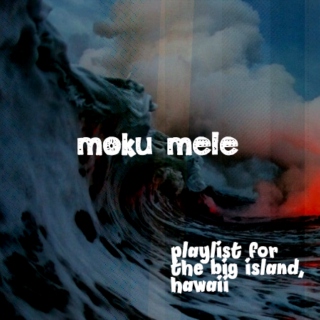 moku mele; a playlist for the big island, hawaii (2.)
