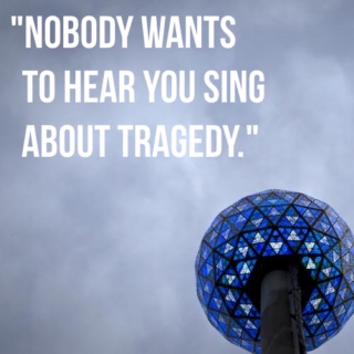 nobody wants to hear you sing about tragedy