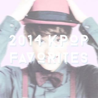 2014 K-Pop Favorites