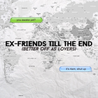 Ex-Friends Till The End