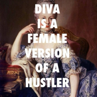 Diva is the Female Version of a Hustler