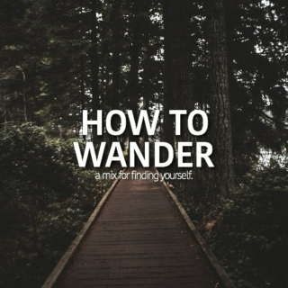 How To Wander
