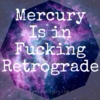 Mercury Retrograde.