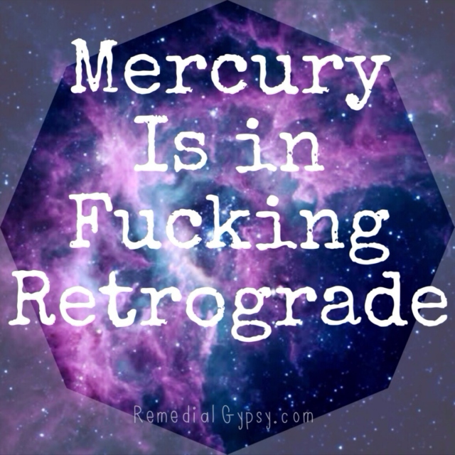 Mercury Retrograde.