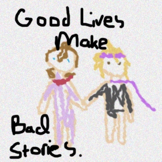good lives make bad stories 