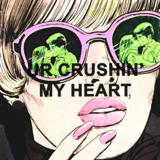 UR CRUSHIN' MY HEART
