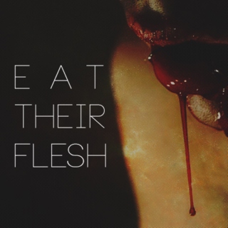 eat their flesh ;;