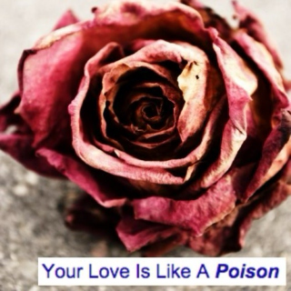 Your Love Is Like A Poison