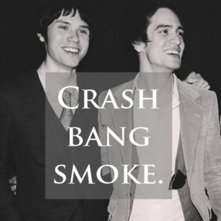 Crash. Bang. Smoke.
