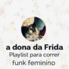 Playlist para correr - Funk Feminino