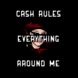 cash rules everything around me 