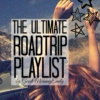 The Ultimate Roadtrip Playlist