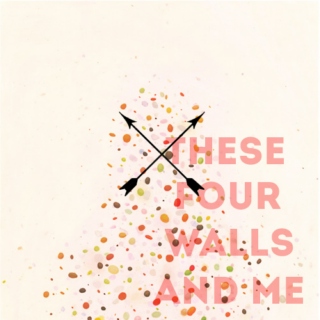 these four walls and me