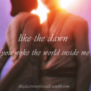 like the dawn (you woke the world inside me)