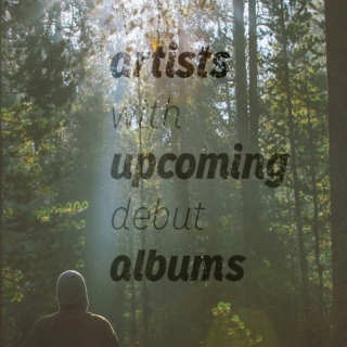 Artists with upcoming debut albums #2