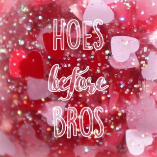 hoes before bros