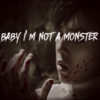 baby i'm not a monster