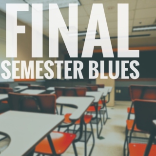 Final Semester Blues
