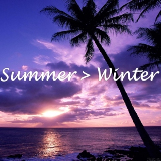 Summer > Winter