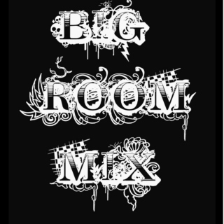 Big Room Mix