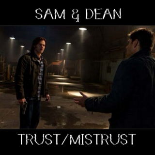 Sam & Dean: Trust/Mistrust