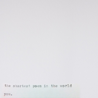 the shortest poem on the world: you.