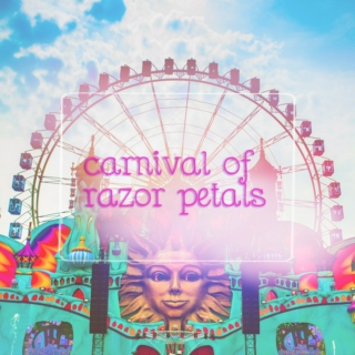 Carnival of Razor Petals 