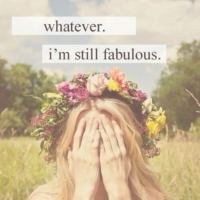 Whatever. I'm still fabulous 