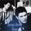 Songs About Dean...