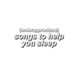 songs to help you sleep;