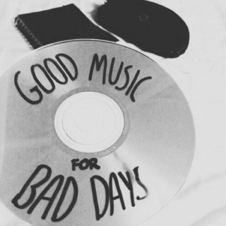 Good Music for Bad days