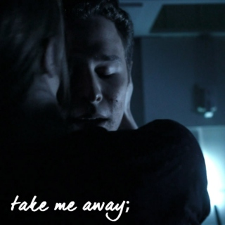 take me away;