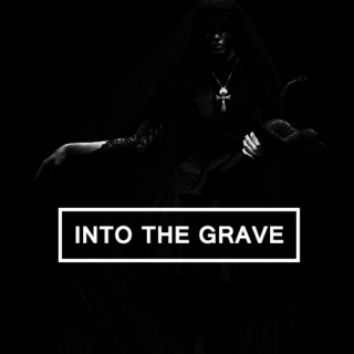 into the grave