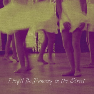 They'll Be Dancing in the Street 