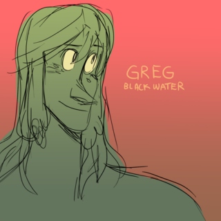 Greg: Black Water