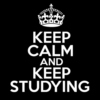 Keep calm and keep studying
