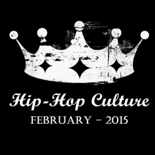 Hip-Hop Culture ♛ February 15