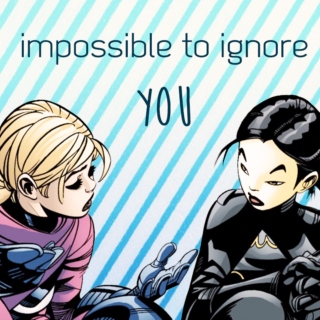 impossible to ignore you