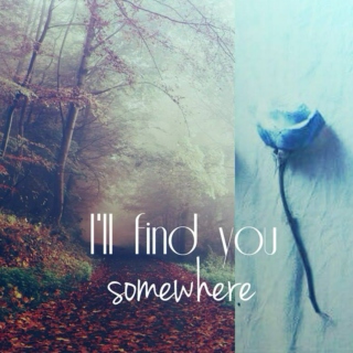I'll find you somewhere