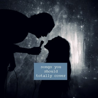 songs you should totally cover