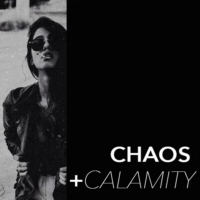 chaos + calamity