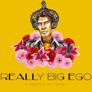 Really Big Ego - A Handsome Jack Fanmix