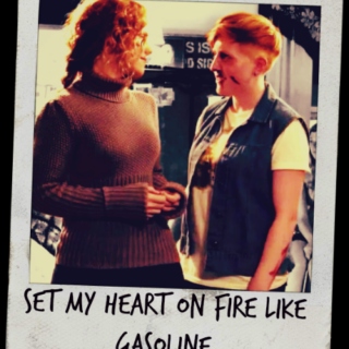 set my heart on fire like gasoline